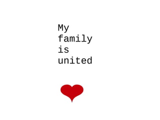 My
family
is
united