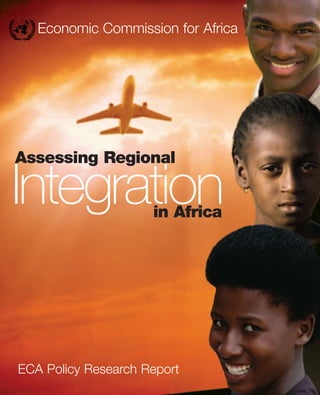 Africa is a continent of mostly small economies.
Stronger regional integration should make it possible to
exploit the continent’s huge resource endowments and
human capacities and its enormous potential for
economies of scale and for becoming globally
competitive. And developing the continent through
integration could have payoffs in transforming Africa
into a collective force in the global economic
mainstream.
The attention of African countries has turned again to
regional integration, evident in recent efforts towards
establishing an Africa Union. Progress can be
accelerated with renewed commitment and revitalized
interventions. The African Union and the New
Partnership for Africa’s Development provide Africa with
good opportunities to prepare the continent for the
challenges of globalization and for responding to the
aspirations of its people.
This report on assessing regional integration in Africa
reflects on the integration agenda, revisits some of its
payoffs for Africa, and considers the best experiences,
the pitfalls, and the challenges in moving forward to
establish the African Union.
The report is the first of a series of ECA policy research
reports, under the aegis of the Trade and Regional
Integration Division, analyzing big issues in integration
and making recommendations on ways to accelerate
progress.
Economic Commission for Africa
EconomicCommissionforAfricaAssessingRegionalIntegrationinAfricaECAPolicyResearchReport
ECA Policy Research Report
Economic Commission for Africa
Assessing Regional
Integrationin Africa
Sales No. E.04.II.K.3
ARIA cover final.qxd 6/1/04 12:05 PM Page 1
 