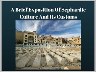 A Brief Exposition Of Sephardic Culture And Its Customs- Ari Afilalo