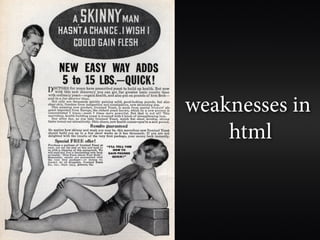 weaknesses in
    html
 