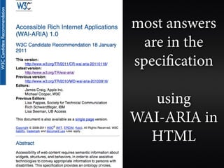 most answers
  are in the
specification

  using
WAI-ARIA in
  HTML
 