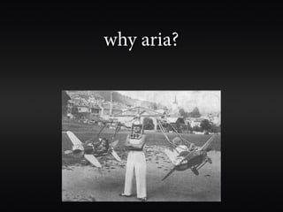 why aria?
 