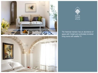 The historical mansion has an abundance of
space with 3 bright and comfortably furnished
living rooms with satellite TV.
 