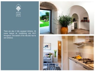 There are also 2 fully equipped kitchens. All
rooms feature air conditioning and Wi-Fi
throughout. One section of the villa also has its
own entrance.
 