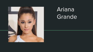 Ariana
Grande
 