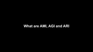 What are AMI, AGI and ARI
 