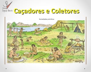 Caçadores e Coletores 