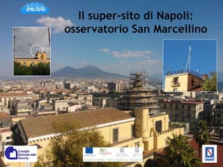 Il super-sito di Napoli:
osservatorio San Marcellino
 