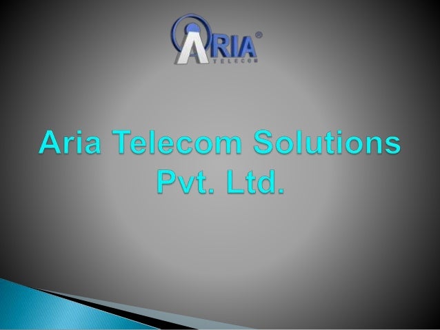 Aria telecom solutions pvt ltd ppt
