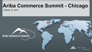 Ariba Commerce Summit - Chicago 
October 14, 2014  