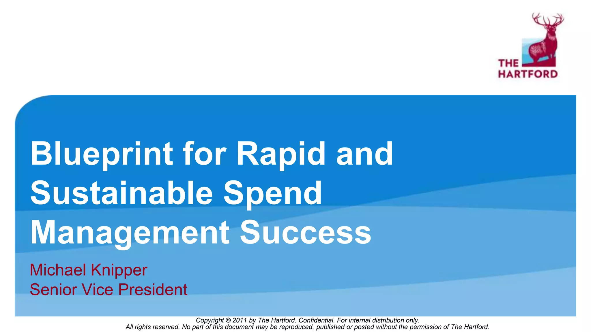 Blueprint for Rapid and Sustainable Spend Management SuccessMichael Knipper Senior Vice President