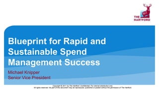 Blueprint for Rapid and Sustainable Spend Management Success Michael Knipper  Senior Vice President 