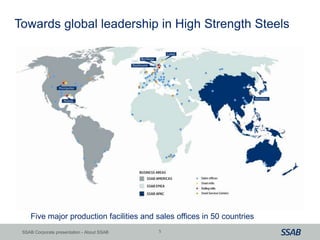 5SSAB Corporate presentation - About SSAB
Towards global leadership in High Strength Steels
Five major production facilities and sales offices in 50 countries
 