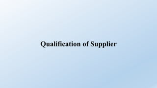 Qualification of Supplier
 