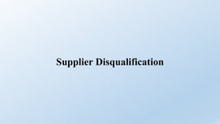 Supplier Disqualification
 
