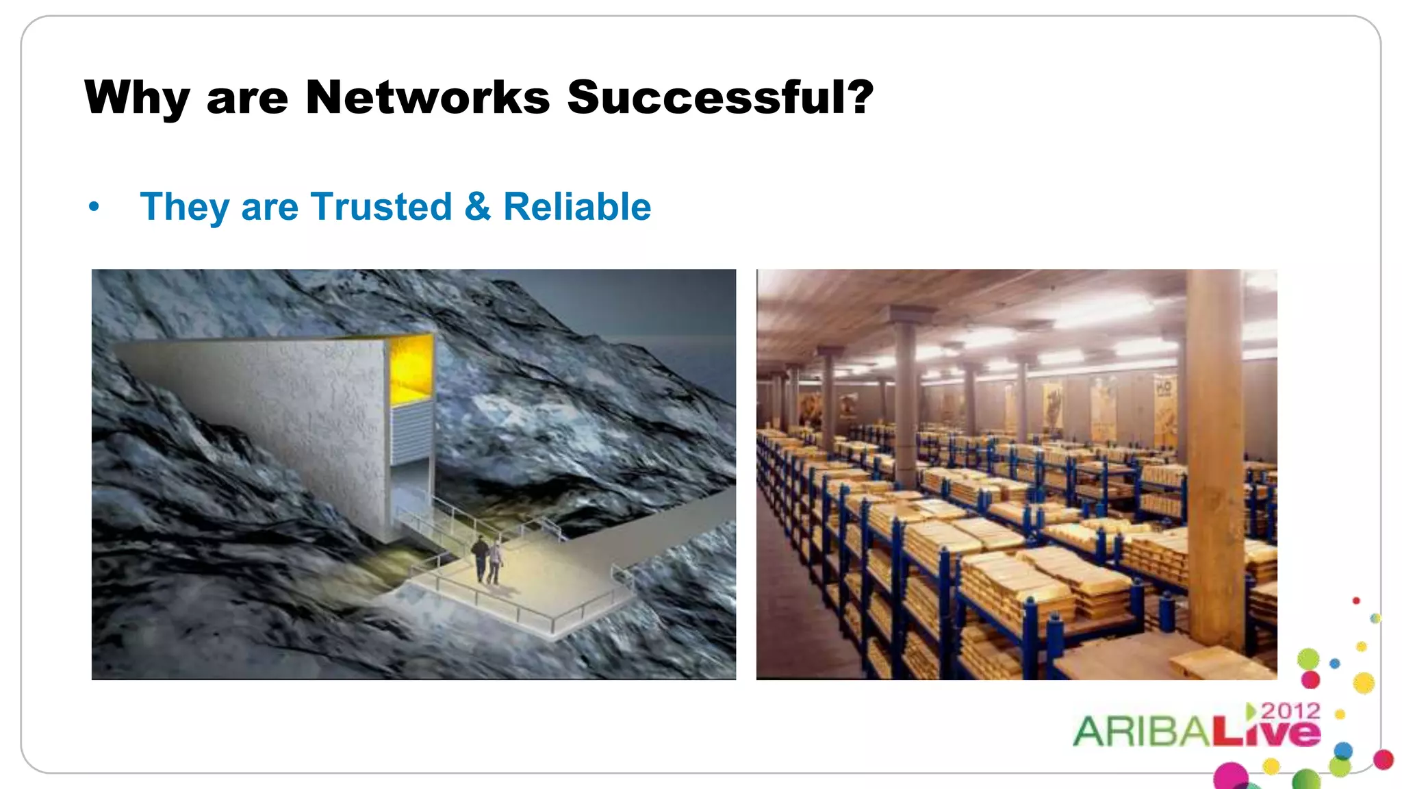 Why are Networks Successful?

• They are Trusted & Reliable
 