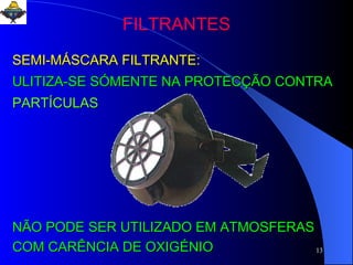 FILTRANTES SEMI-MÁSCARA FILTRANTE: ULITIZA-SE SÓMENTE NA PROTECÇÃO CONTRA   PARTÍCULAS NÃO PODE SER UTILIZADO EM ATMOSFERAS COM CARÊNCIA DE OXIGÉNIO 