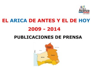 PUBLICACIONES DE PRENSA
EL ARICA DE ANTES Y EL DE HOY
2009 - 2014
 