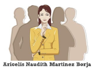 Aricelis Naudith Martinez Borja
 