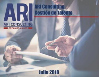 ARI Consulting
Gestión de Talento
Julio 2018
 