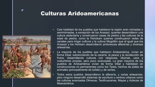 zz
Culturas Aridoamericanas
 Casi totalidad de los pueblos que habitaron la región eran nómadas o
seminómadas, a excepció...