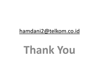 hamdani2@telkom.co.id


 Thank You
 