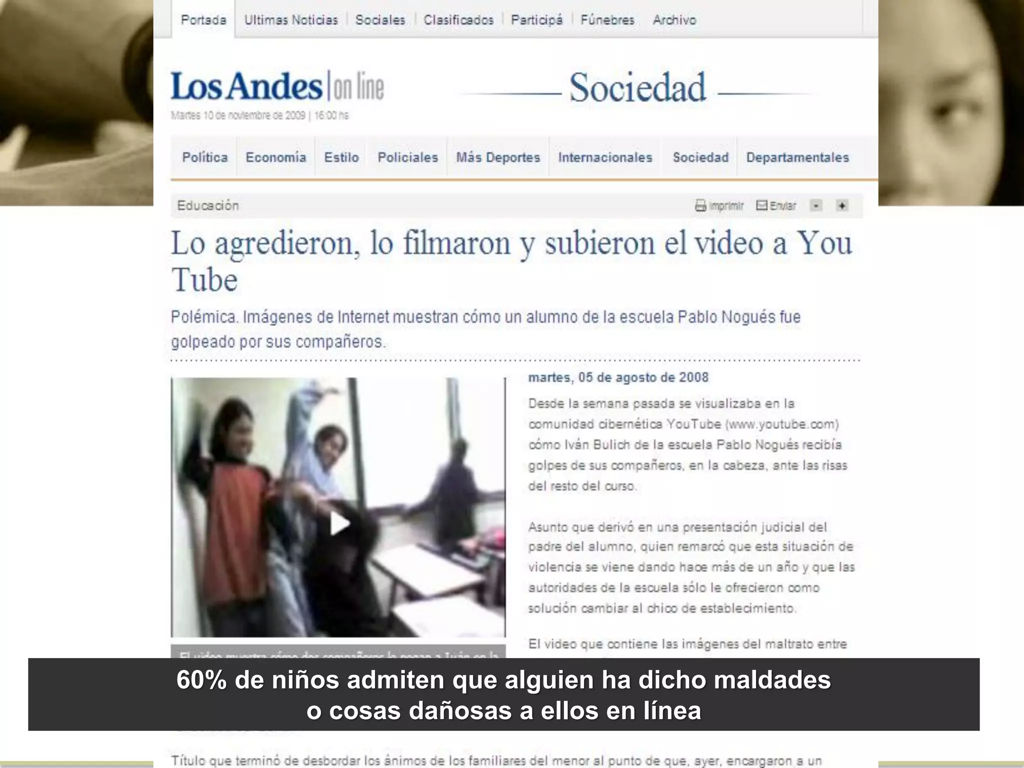 60% de niños admiten que alguien ha dicho maldades
o cosas dañosas a ellos en línea
 