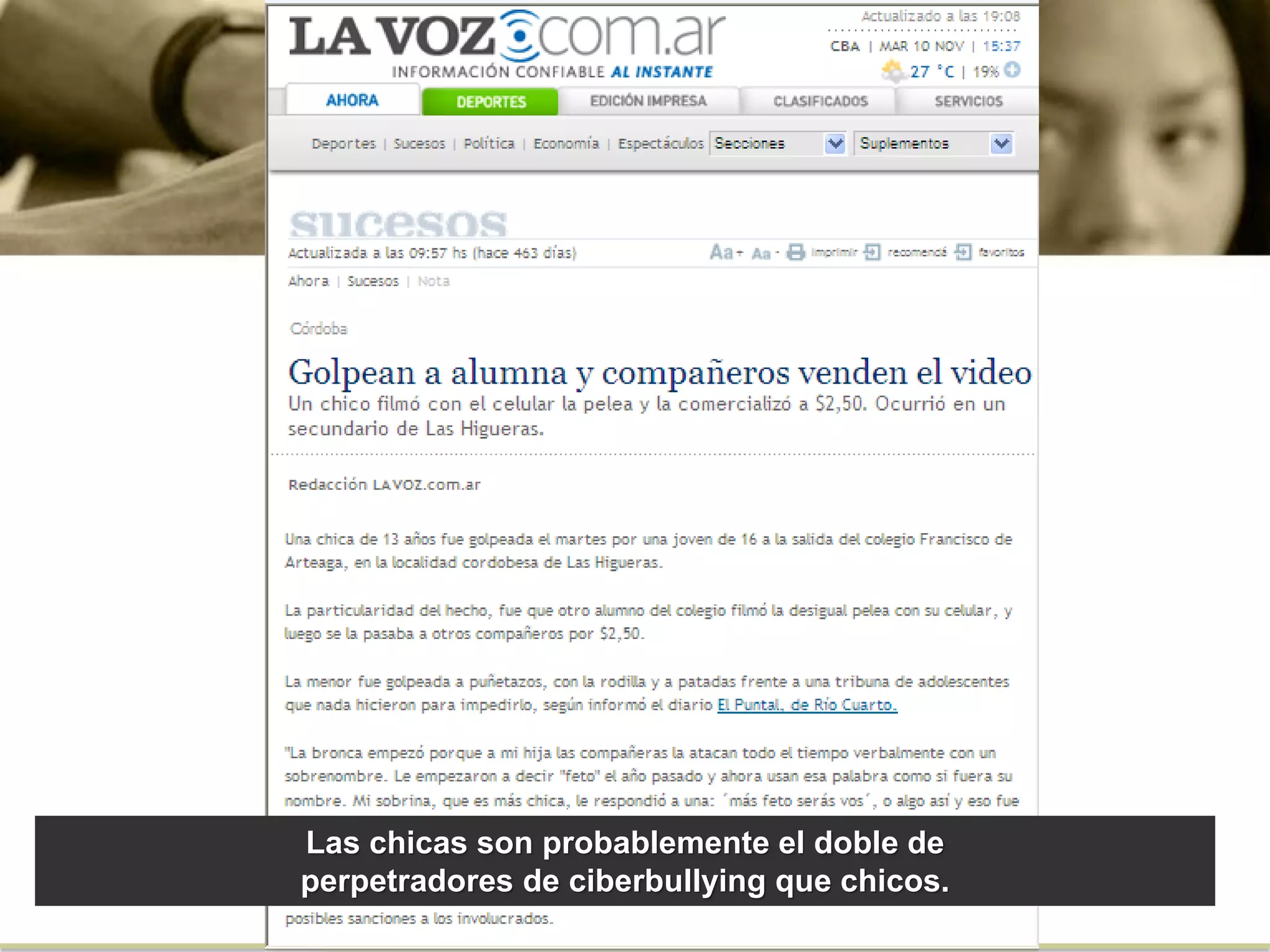 Las chicas son probablemente el doble de
perpetradores de ciberbullying que chicos.
 