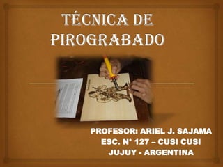 PROFESOR: ARIEL J. SAJAMA
ESC. N° 127 – CUSI CUSI
JUJUY - ARGENTINA
 