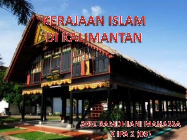 Kerajaan Islam Di Kalimantan Arie Ramdhiani M Kerajaan Islam Di Kalimantan Arie Ramdhiani M