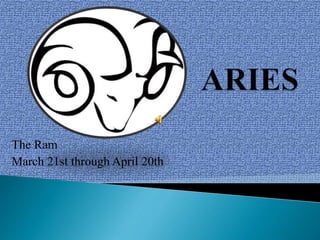 The Ram
March 21st through April 20th
 