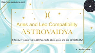 Aries and Leo Compatibility
https://www.astrovaidya.com/fun-facts-about-aries-and-leo-compatibility/
https://www.astrovaidya.com/
+1 8557383482
 