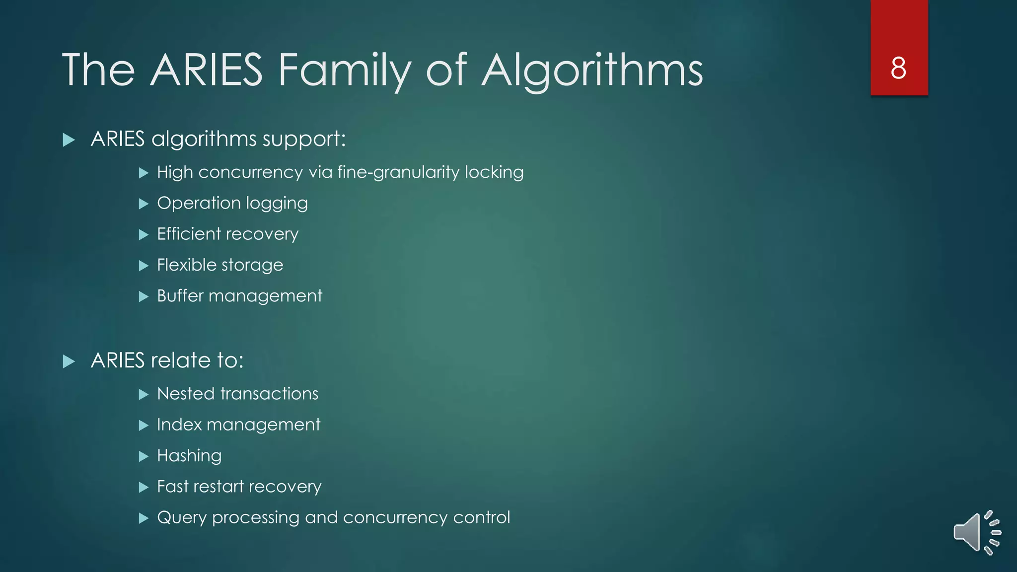The ARIES Family of Algorithms
 ARIES algorithms support:
 High concurrency via fine-granularity locking
 Operation logging
 Efficient recovery
 Flexible storage
 Buffer management
 ARIES relate to:
 Nested transactions
 Index management
 Hashing
 Fast restart recovery
 Query processing and concurrency control
8
 