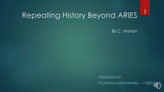 Repeating History Beyond ARIES
By C. Mohan
PRESENTED BY:
PULASTHI LANKESHWARA – 1158224B
11
 