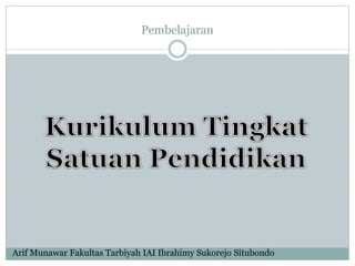 Pembelajaran
Arif Munawar Fakultas Tarbiyah IAI Ibrahimy Sukorejo Situbondo
 