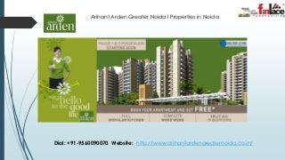 Dial: +91-9560090070 Website: http://www.arihantardengreaternoida.co.in/
Arihant Arden Greater Noida I Properties in Noida
 
