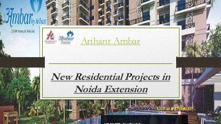 Arihant Ambar
New Residential Projects in
Noida Extension
Call @ 9873180237
 