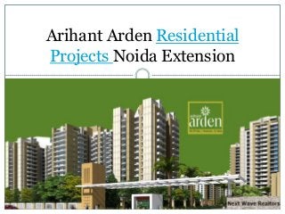 Arihant Arden Residential
Projects Noida Extension

 