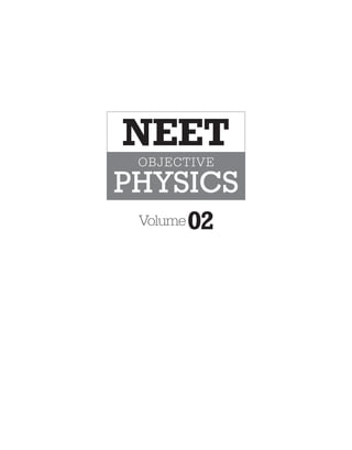 NEET
PHYSICS
OBJECTIVE
Volume02
 