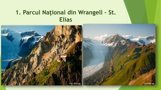 1. Parcul Naţional din Wrangell – St.
Elias
 