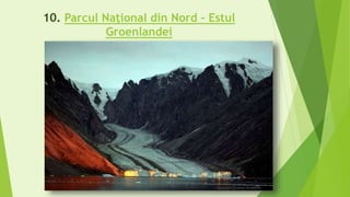10. Parcul Naţional din Nord – Estul
Groenlandei
 