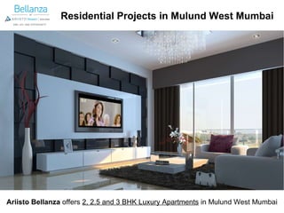 Residential Projects in Mulund West Mumbai 
Ar iisto Bellanza offers 2, 2.5 and 3 BHK Luxury Apartments in Mulund West Mumbai 
 