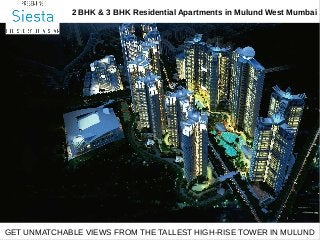 2 BHK & 3 BHK Residential Apartments in Mulund West Mumbai
GET UNMATCHABLE VIEWS FROM THE TALLEST HIGH-RISE TOWER IN MULUND
 