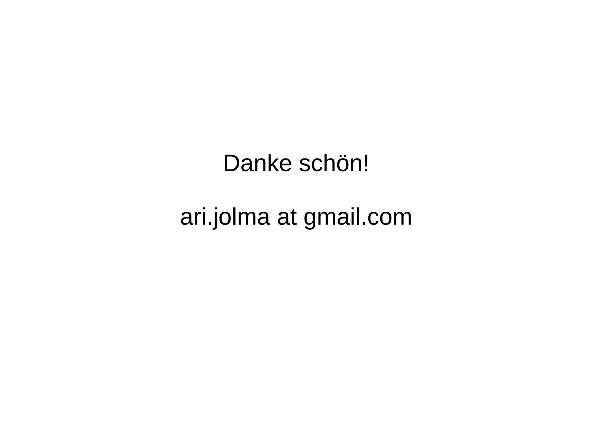 Danke schön!
ari.jolma at gmail.com
 