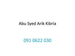 Abu Syed Arik Kibria


  091 0622 030
 