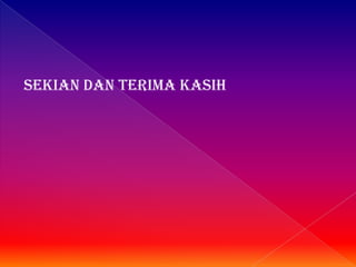 Sekian dan terima kasih
 