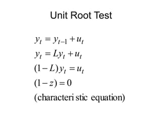 Unit Root Test
equation)
stic
characteri
(
0
)
1
(
)
1
(
1







 
z
u
y
L
u
Ly
y
u
y
y
t
t
t
t
t
t
t
t
 