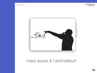 mais aussi à l’animateur! 