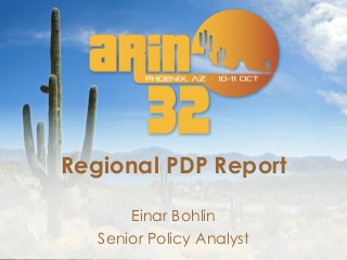 Regional PDP Report
Einar Bohlin
Senior Policy Analyst

 