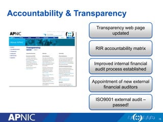 Accountability & Transparency
15
Improved internal financial
audit process established
ISO9001 external audit –
passed!
Appointment of new external
financial auditors
RIR accountability matrix
Transparency web page
updated
 